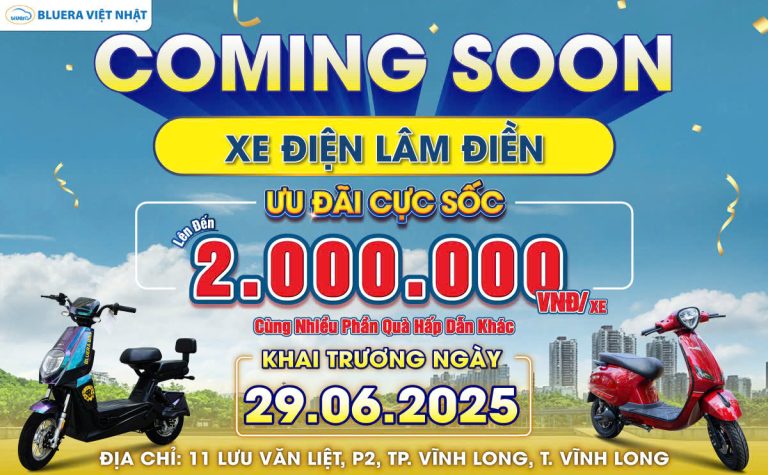 Coming Soon: Khai Trương Đại Lý Xe Điện Chính hãng BLUERA Việt Nhật Lâm Điền – Sự Kiện Bùng Nổ Tại Tp.Vĩnh Long!
