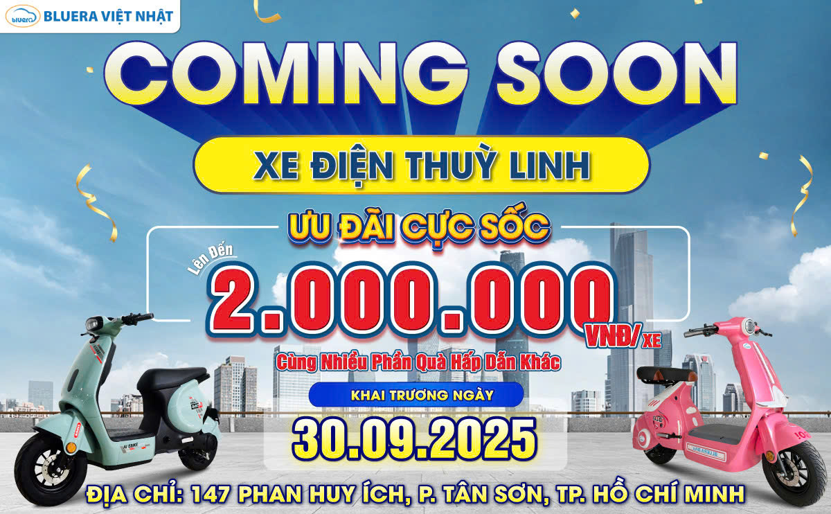 Coming Soon: Khai Trương Cửa Hàng Xe Điện Bluera Việt Nhật Chính Hãng Ngân Nhi Tại TP. Hồ Chí Minh 3 Tưng Bừng Khai Trương Xe Điện Chính Hãng Bluera Việt Nhật Đạt Nhân Tâm Tại Nhà Bè